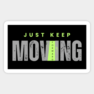 Just keep moving forward Magnet